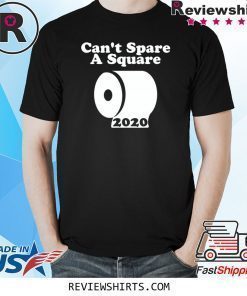 Can't Spare A Square 2020 TP Shortage Shirt