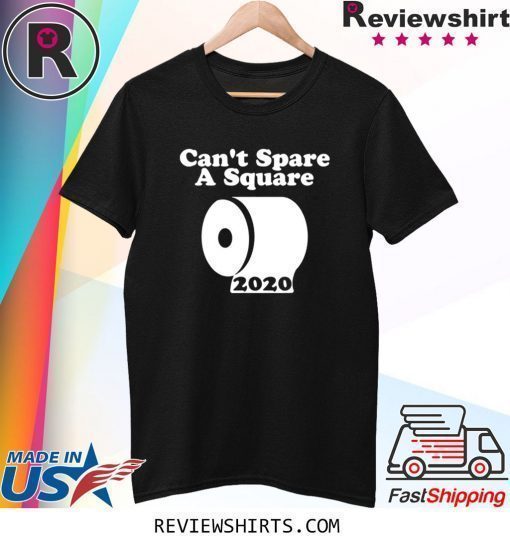 Retro Can't Spare A Square 2020 TP Shortage Funny T-Shirt