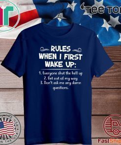 Rules when I first wake up Shirt