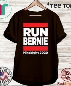 Run Bernie Shirt 2020 Hindsight T-Shirt