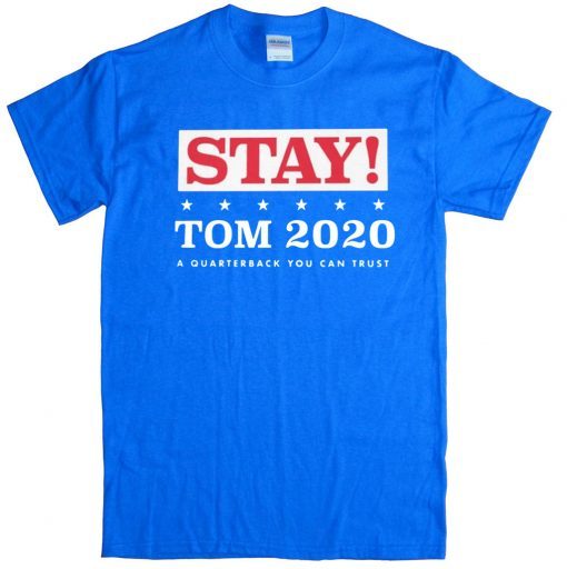 STAY TOM 2020 SHIRT