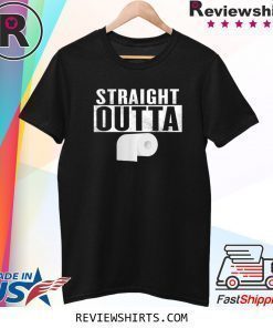 STRAIGHT OUTTA TOILET PAPER Funny T-Shirt