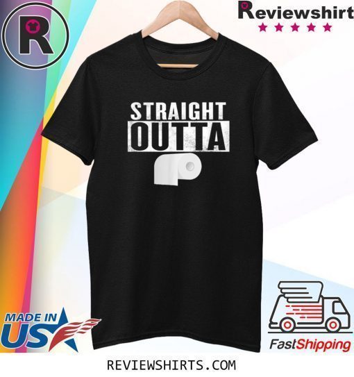 STRAIGHT OUTTA TOILET PAPER Funny T-Shirt