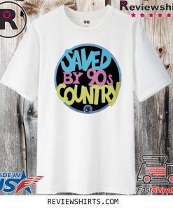 Saved By 90s Country 2020 T-Shirt