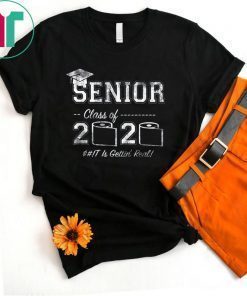 Senior 2020 Shit Is Gettin' Real Funny Toilet Paper T-Shirt
