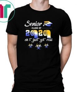 Senior Class of 2020 Shit Getting Real Graduation Shirt