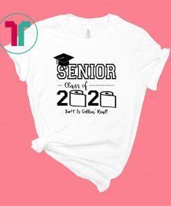 Senior Class of 2020 Shit Is Gettin' Real Graduate Shirt