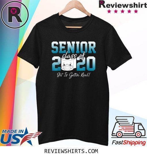 Senior Class of 2020 Shit Is Getting Real 2020 Toilet Paper Shirt
