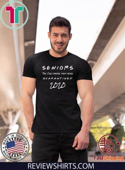 Seniors 2020 The one Where They were quarantined T Shirt