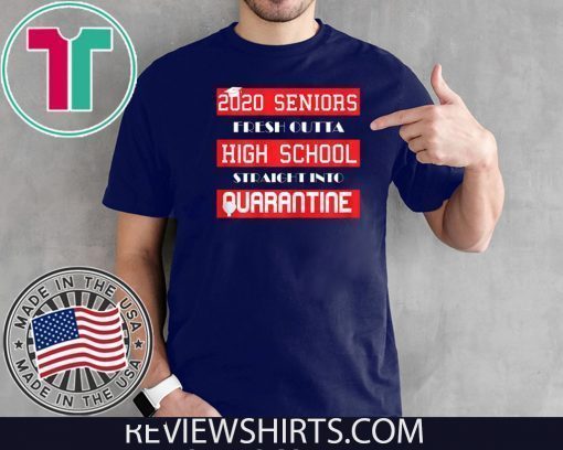 Seniors Straight outta High School Quarantine Sarcastic 2020 T-Shirt