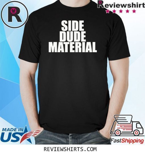 Side dude material shirt