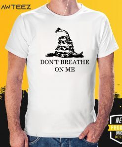 Snake Don’t breathe on me Shirt