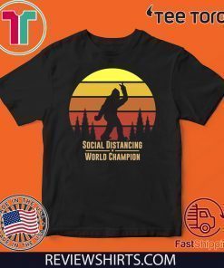 Social Distancing World Champion T-Shirt Bigfoot Yeti Sunset