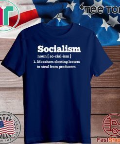 Socialism Noun Moochers Electing Looters To Steal From Producers Shirt