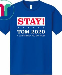 Stay Tom Brady 2020 Shirt