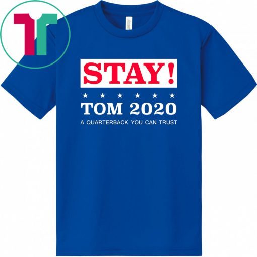 Stay Tom Brady 2020 Shirt