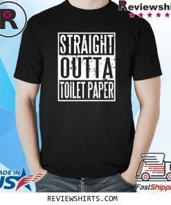 Straight Outta Toilet Paper T-Shirt