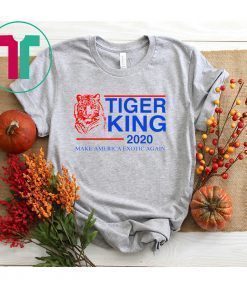 TIGER KING 2020 MAKE AMERICA EXOTIC AGAIN SHIRT