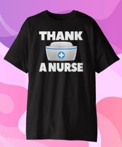 Thank A Nurse Shirts