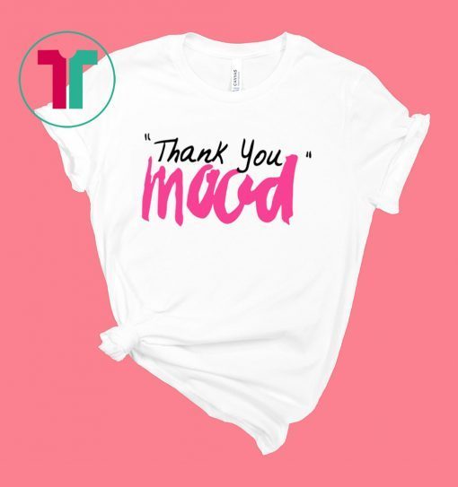 Thank You Mood Sweatshirt Shirt