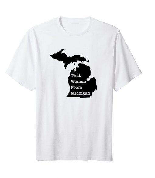 That Woman From Michigan Map 2020 T-Shirts