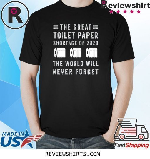 The Great Toilet Paper Shortage Of 2020 T-Shirt