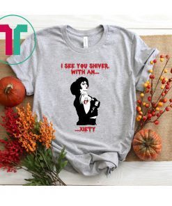 The Rocky Horror I see you shiver with an xiety t-shirt