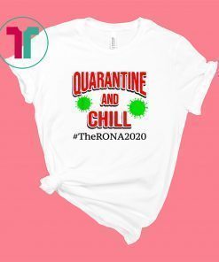 The Rona 2020 Quarantine and Chill T-Shirt