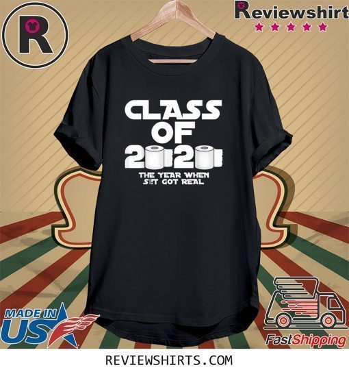 Class Of 2020 The Year Shit Got Real Shirt