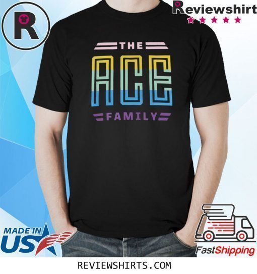 The ace family shirt