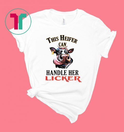 This heifer can handle her licker shirt