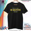 This is My Quarantine Funny Virus Shirt