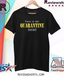 This is My Quarantine Funny Virus Shirt