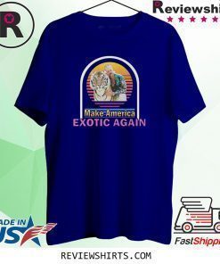Tiger King Joe Exotic Make America Exotic Again Shirt