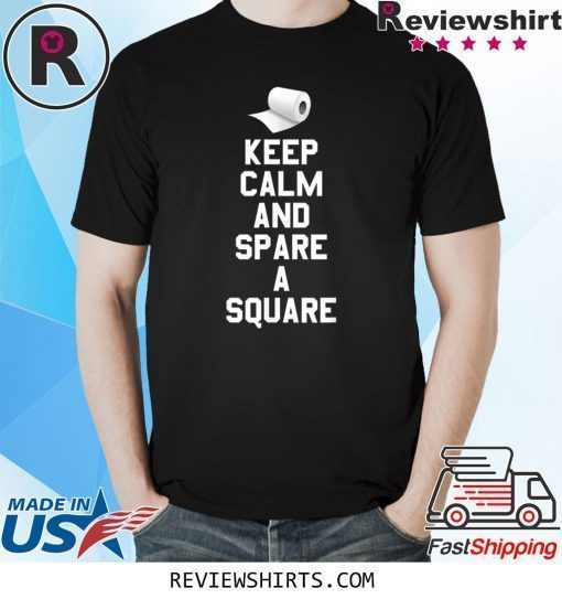 Toilet Paper Funny Keep Calm And spare a Square T-Shirt