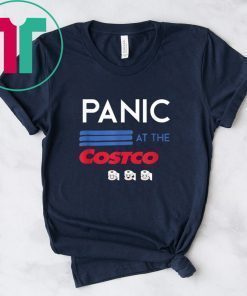 Toilet Paper PANIC AT THE COSTCO T-Shirt