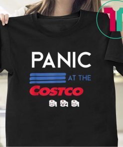 Toilet Paper PANIC AT THE COSTCO T-Shirt