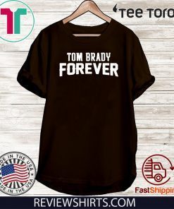 Official Tom Brady Forever T-Shirt
