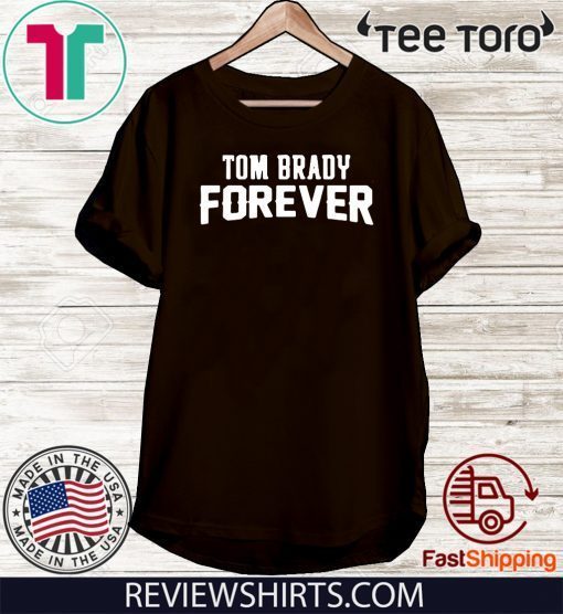 Official Tom Brady Forever T-Shirt