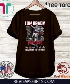 Tom Brady thank you for the memories Shirts