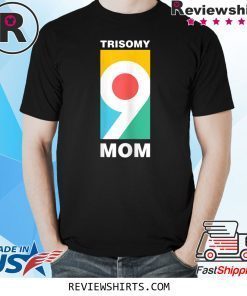 Trisomy 9 Mom Awareness Day Shirt