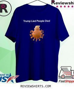 Trump Lied People Died Shirt Coronavirus Shirt