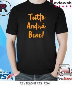 Tutto Andrà Bene Shirt