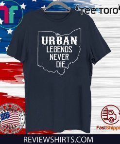 URBAN LEGENDS NEVER DIE OHIO OH STATE MAP DESIGN 2020 T-SHIRT