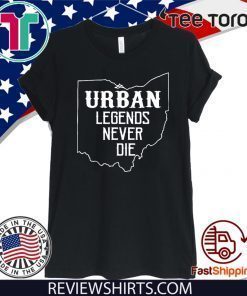 URBAN LEGENDS NEVER DIE OHIO OH STATE MAP DESIGN 2020 T-SHIRT