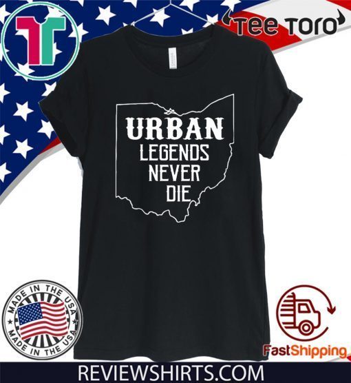 URBAN LEGENDS NEVER DIE OHIO OH STATE MAP DESIGN 2020 T-SHIRT