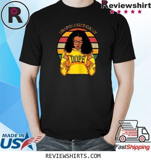 Unapologetically Dope Afro Pride Black History Month T-Shirt