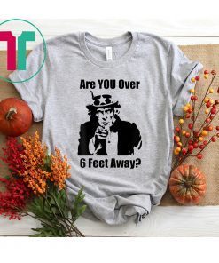 Uncle Sam Asks Are You Social Distancing Shirt
