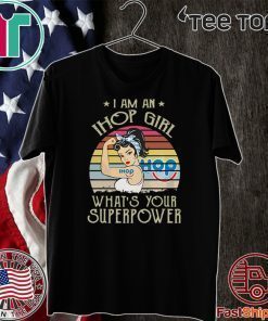 Vintage I Am A Ihop Girl Whats Your Superpower T-Shirt