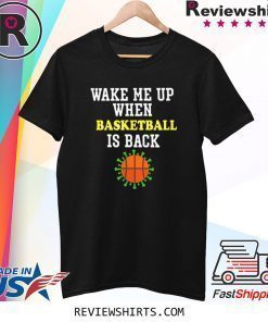 Wake Me Up When BASKETBALL is Back Social Distancing Shirt
